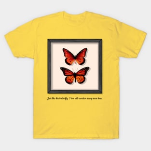 Just Like the Butterfly, I Too Will Awaken in My Own Time T-Shirt